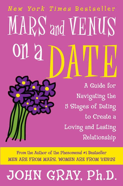 Book cover of Mars and Venus on a Date: A Guide for Navigating the 5 Stages of Dating to Create a Loving and Lasting Relationship