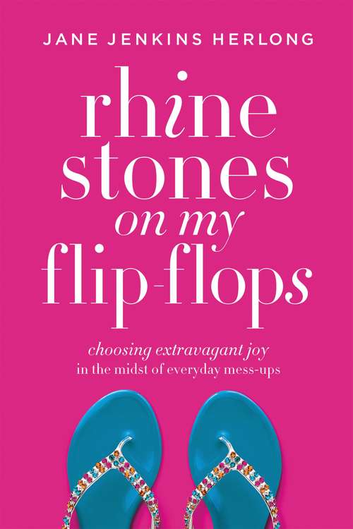 Book cover of Rhinestones on My Flip-Flops: How To Make Life Choices That Sparkle And Shine