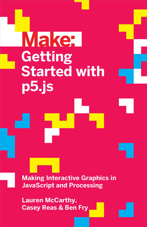 Book cover of Make: Getting Started with p5.js