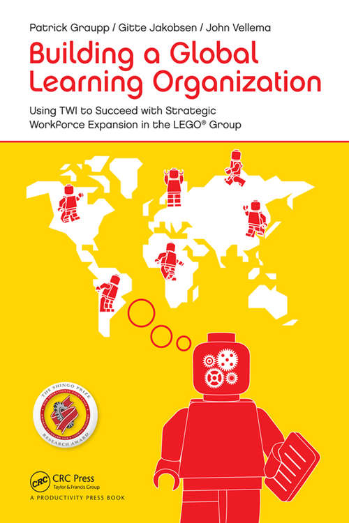 Book cover of Building a Global Learning Organization: Using TWI to Succeed with Strategic Workforce Expansion in the LEGO Group