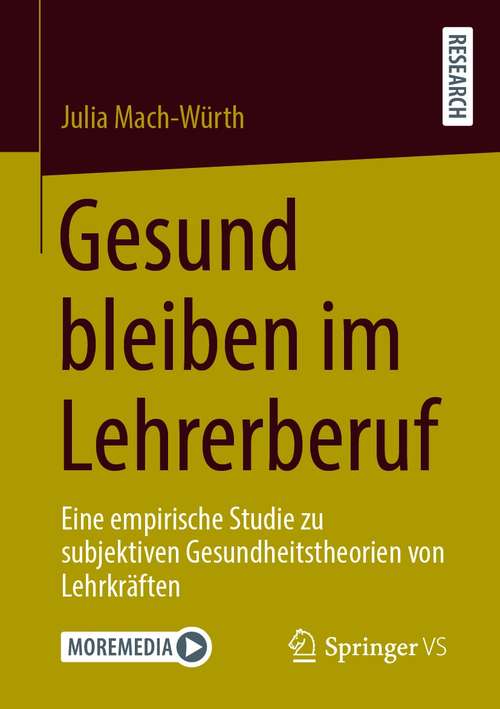Book cover of Gesund bleiben im Lehrerberuf: Eine empirische Studie zu subjektiven Gesundheitstheorien von Lehrkräften. (1. Aufl. 2021)