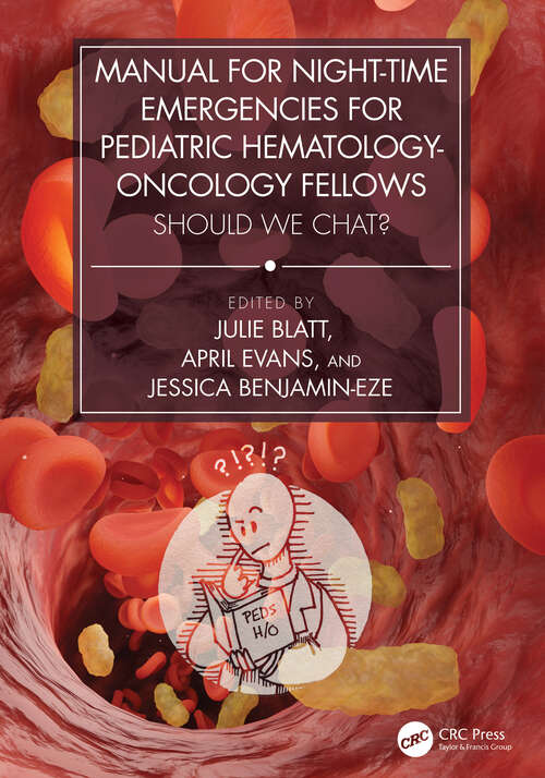 Book cover of Manual for Night-Time Emergencies for Pediatric Hematology-Oncology Fellows: Should We Chat?