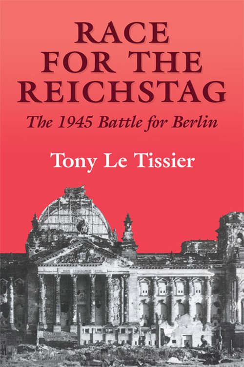 Book cover of Race for the Reichstag: The 1945 Battle for Berlin (Soviet (Russian) Military Experience: No. 4)