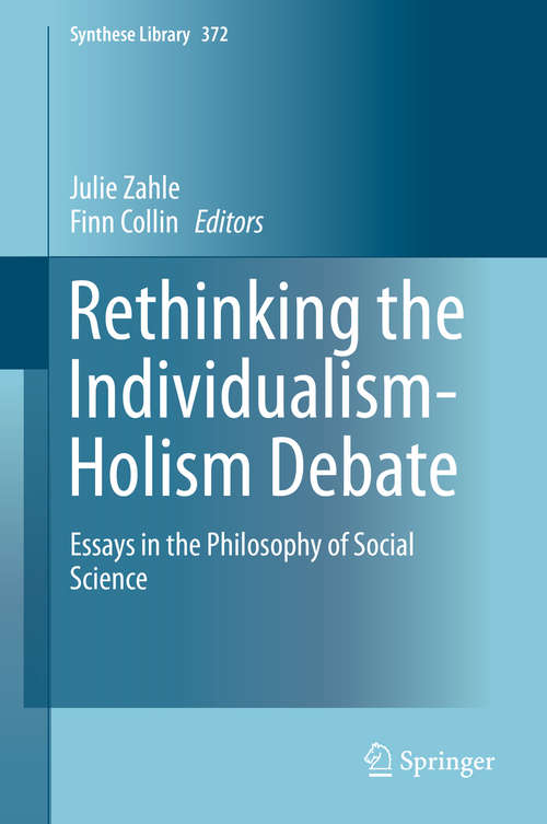 Book cover of Rethinking the Individualism-Holism Debate: Essays in the Philosophy of Social Science (2014) (Synthese Library #372)