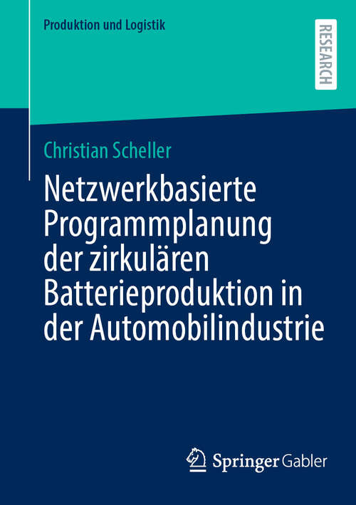 Book cover of Netzwerkbasierte Programmplanung der zirkulären Batterieproduktion in der Automobilindustrie (Produktion und Logistik)