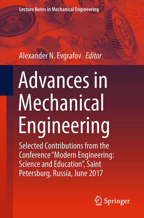 Book cover of Advances in Mechanical Engineering: Selected Contributions From The Conference Modern Engineering: Science And Education , Saint Petersburg, Russia, June 2016 (Lecture Notes In Mechanical Engineering)