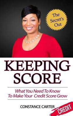 Book cover of Keeping Score: What You Need To Know To Make Your Credit Score Grow