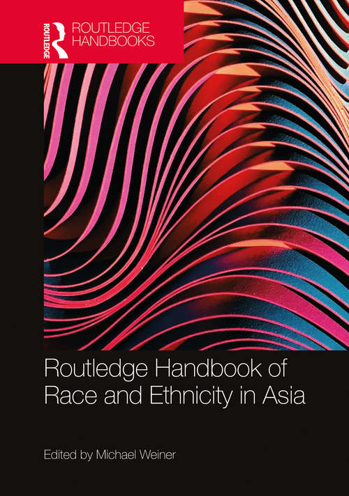 Book cover of Routledge Handbook of Race and Ethnicity in Asia