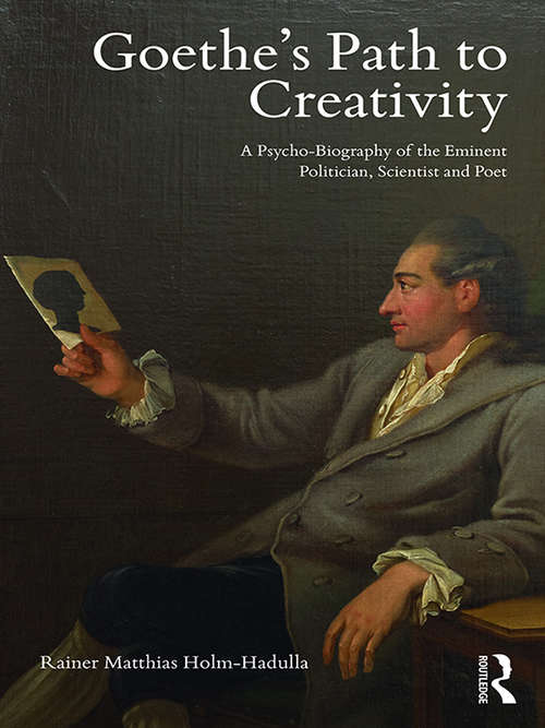 Book cover of Goethe’s Path to Creativity: A Psycho-Biography of the Eminent Politician, Scientist and Poet