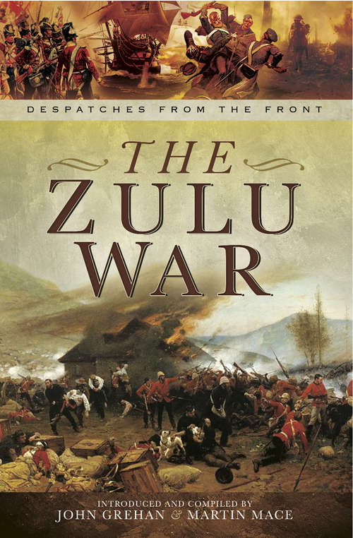 Book cover of The Zulu War: The War Despatches Series (Despatches from the Front)