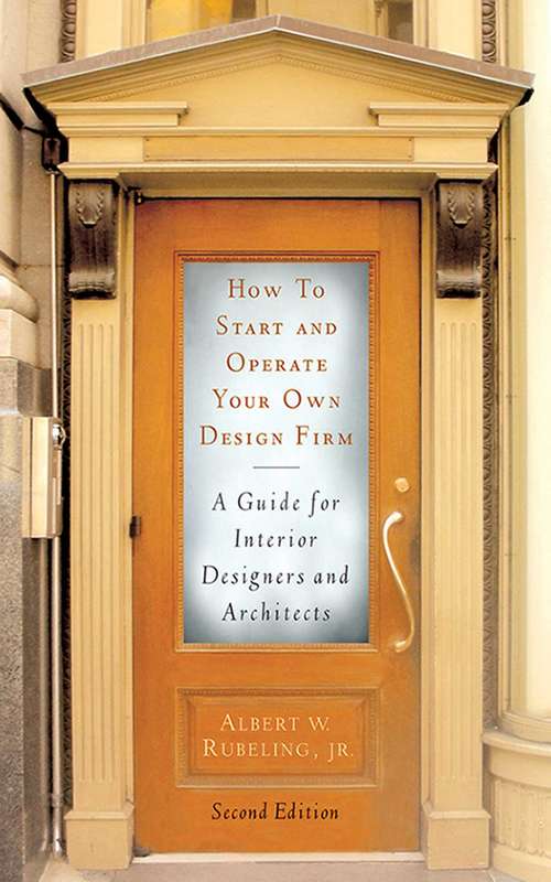 Book cover of How to Start and Operate Your Own Design Firm: A Guide for Interior Designers and Architects (2)