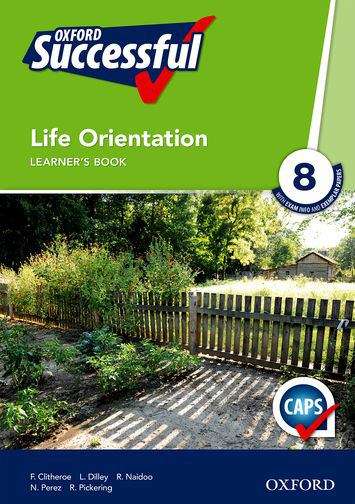 Book cover of Oxford Successful Life Orientation Learner's Book Grade 8: UBC contracted (First published 2006)