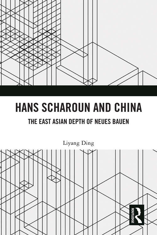 Book cover of Hans Scharoun and China: The East Asian Depth of Neues Bauen