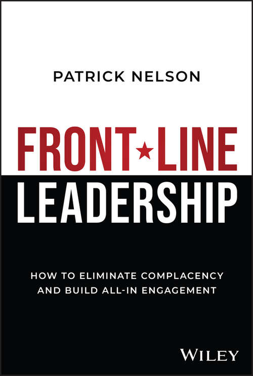 Book cover of Front-Line Leadership: How to Eliminate Complacency and Build All-In Engagement