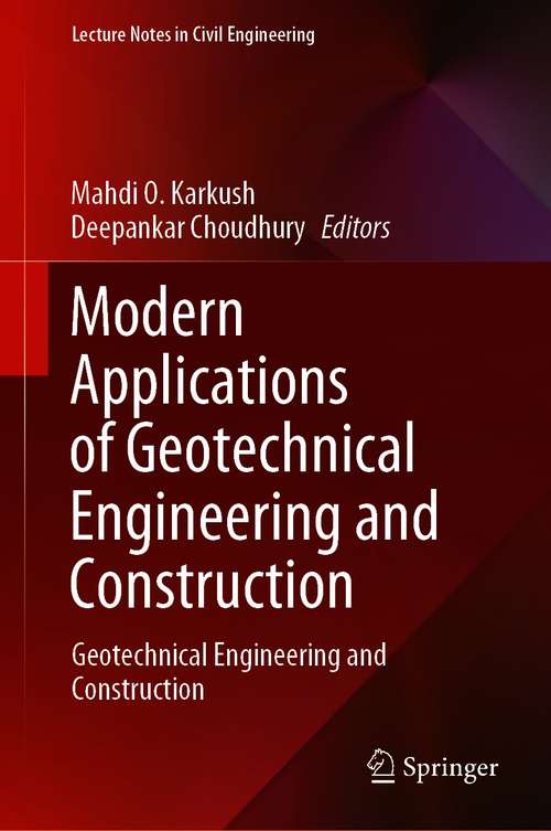 Book cover of Modern Applications of Geotechnical Engineering and Construction: Geotechnical Engineering and Construction (1st ed. 2021) (Lecture Notes in Civil Engineering #112)