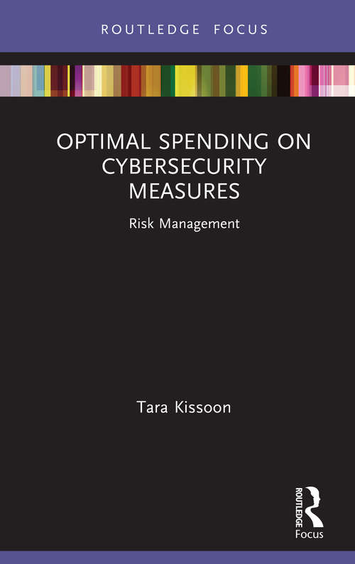 Book cover of Optimal Spending on Cybersecurity Measures: Risk Management (Routledge Focus on Business and Management)