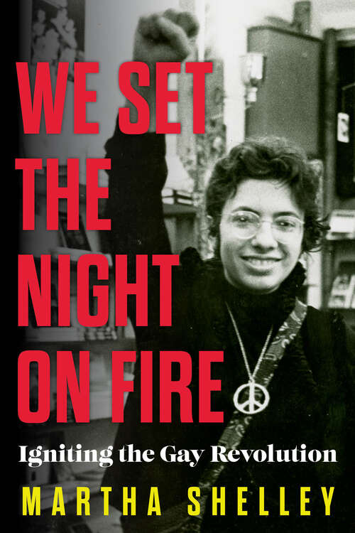 Book cover of We Set the Night on Fire: Igniting the Gay Revolution