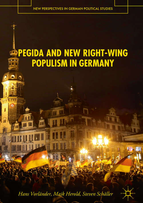 Book cover of PEGIDA and New Right-Wing Populism in Germany (New Perspectives In German Political Studies)