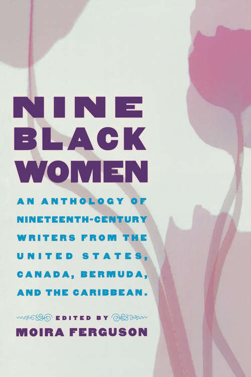 Book cover of Nine Black Women: An Anthology of Nineteenth-Century Writers from the United States, Canada, Bermuda and the Caribbean