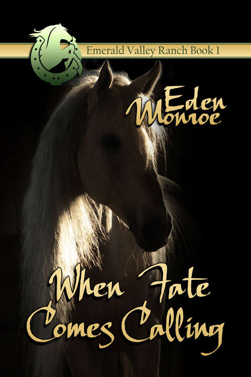 Book cover of When Fate Comes Calling: Eden Valley Ranch (Eden Valley Ranch #1)