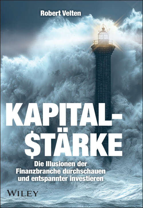 Book cover of Kapitalstärke: Die Illusionen der Finanzbranche durchschauen und entspannter investieren