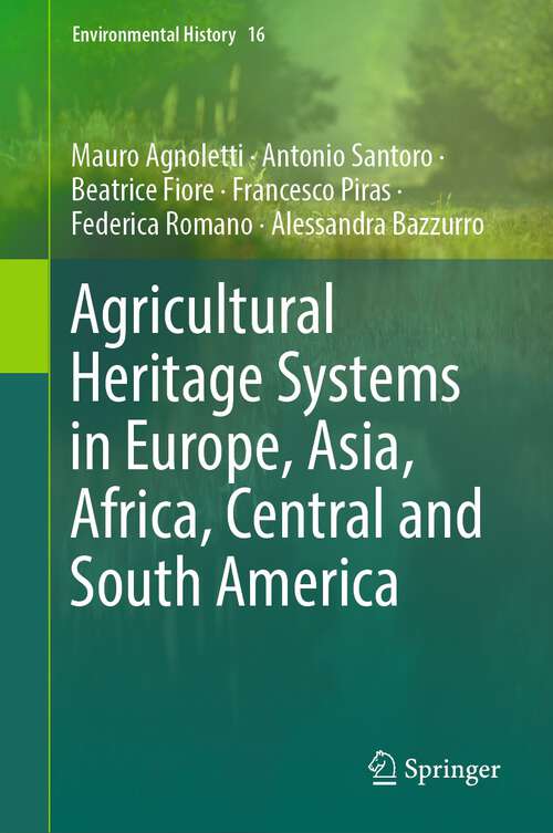 Book cover of Agricultural Heritage Systems in Europe, Asia, Africa, Central and South America (1st ed. 2023) (Environmental History #16)