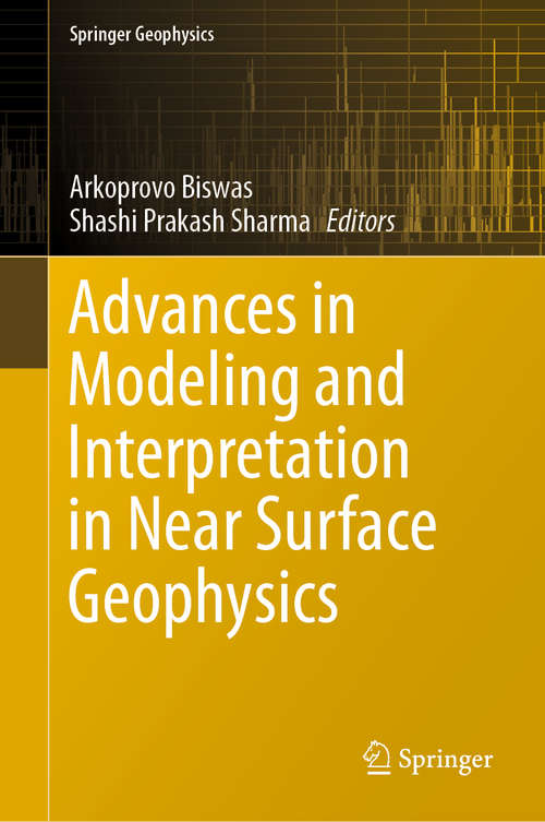 Book cover of Advances in Modeling and Interpretation in Near Surface Geophysics (1st ed. 2020) (Springer Geophysics)