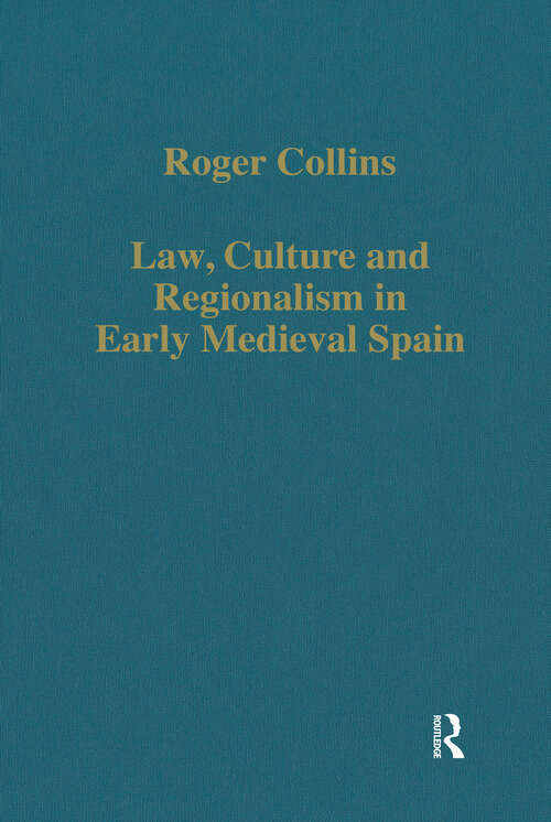 Book cover of Law, Culture and Regionalism in Early Medieval Spain (Variorum Collected Studies)