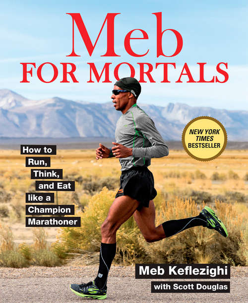 Book cover of Meb For Mortals: How to Run, Think, and Eat like a Champion Marathoner
