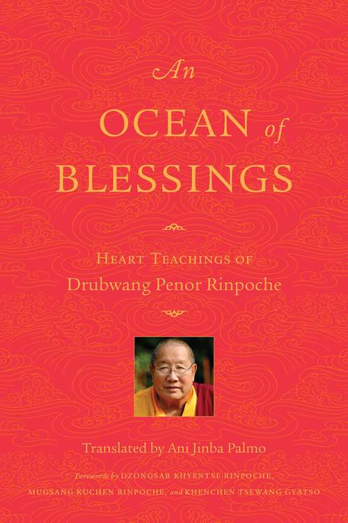 Book cover of An Ocean of Blessings: Heart Teachings of Drubwang Penor Rinpoche
