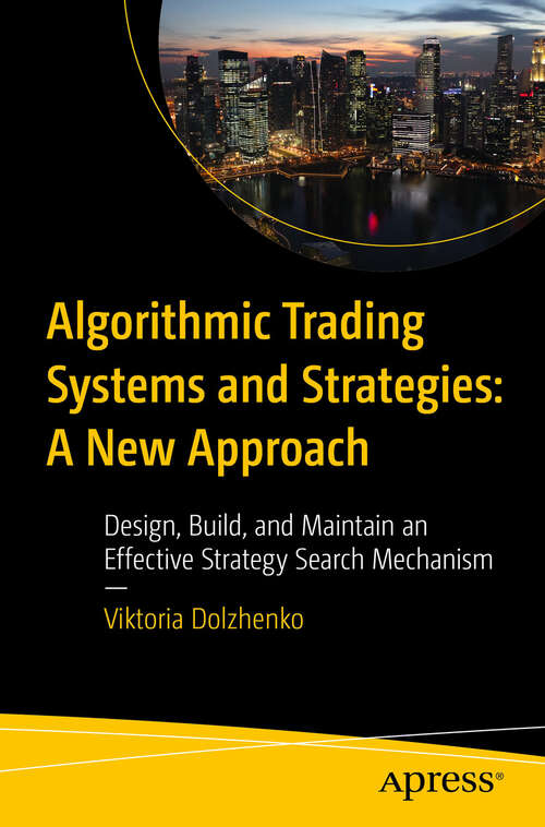 Book cover of Algorithmic Trading Systems and Strategies: Design, Build, and Maintain an Effective Strategy Search Mechanism (First Edition)
