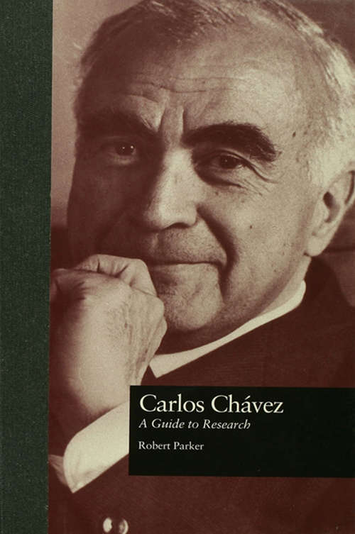 Book cover of Carlos Chavez: A Guide to Research (Routledge Music Bibliographies)