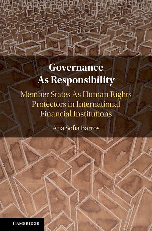 Book cover of Governance As Responsibility: Member States As Human Rights Protectors in International Financial Institutions