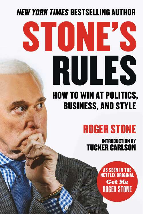 Book cover of Stone's Rules: How to Win at Politics, Business, and Style
