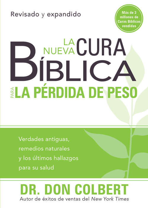 Book cover of La nueva cura bíblica para la pérdida de peso: Verdades antiguas, remedios naturales y los últimos hallazgos para su salud