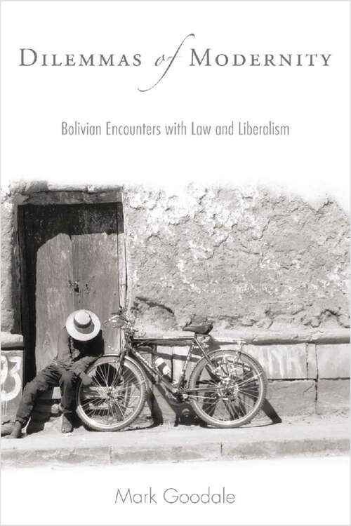 Book cover of Dilemmas of Modernity: Bolivian Encounters with Law and Liberalism