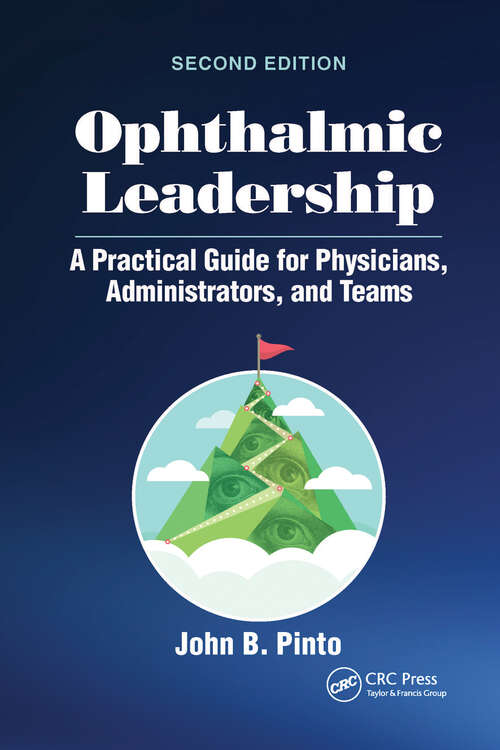 Book cover of Ophthalmic Leadership: A Practical Guide for Physicians, Administrators, and Teams (2)