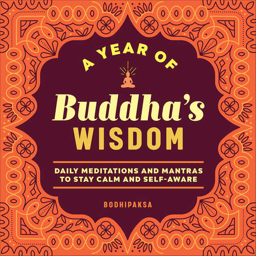 Book cover of A Year of Buddha's Wisdom: Daily Meditations and Mantras to Stay Calm and Self-Aware (A Year of Daily Reflections)