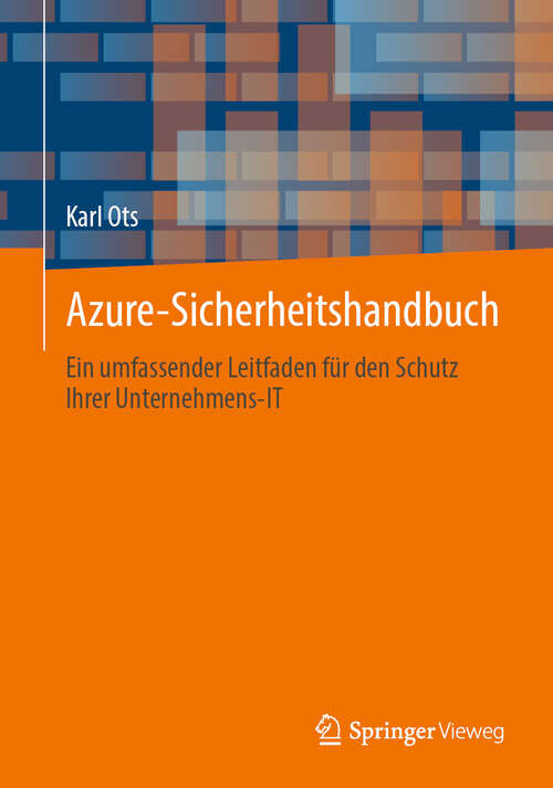 Book cover of Azure-Sicherheitshandbuch: Ein umfassender Leitfaden für den Schutz Ihrer Unternehmens-IT (1. Auflage)