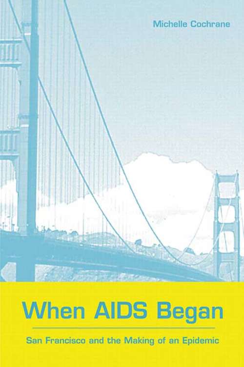 Book cover of When AIDS Began: San Francisco and the Making of an Epidemic