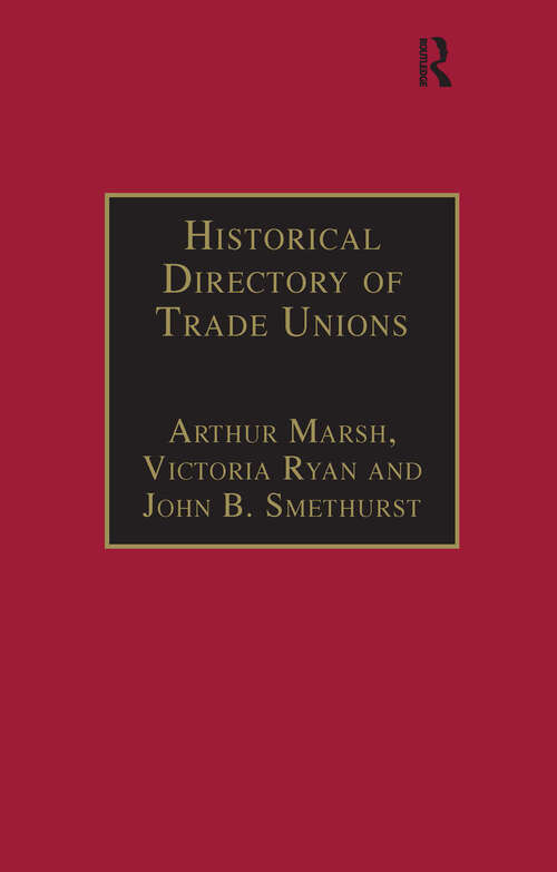 Book cover of Historical Directory of Trade Unions: Volume 4, Including Unions in Cotton, Wood and Worsted, Linen and Jute, Silk, Elastic Web, Lace and Net, Hosiery and Knitwear, Textile Finishing, Tailors and Garment Workers, Hat and Cap, Carpets and Textile Engineering