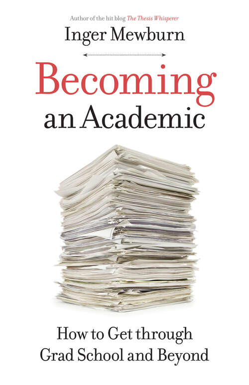 Book cover of Becoming an Academic: How to Get through Grad School and Beyond