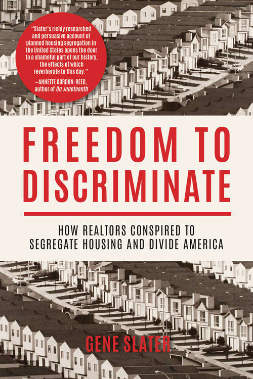 Book cover of Freedom to Discriminate: How Realtors Conspired to Segregate Housing and Divide America