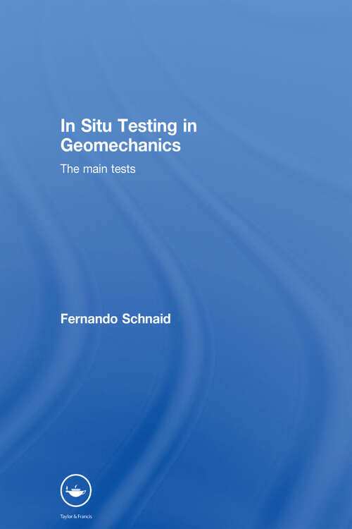 Book cover of In Situ Testing in Geomechanics: The Main Tests