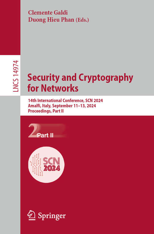 Book cover of Security and Cryptography for Networks: 14th International Conference, SCN 2024, Amalfi, Italy, September 11–13, 2024, Proceedings, Part II (2024) (Lecture Notes in Computer Science #14974)