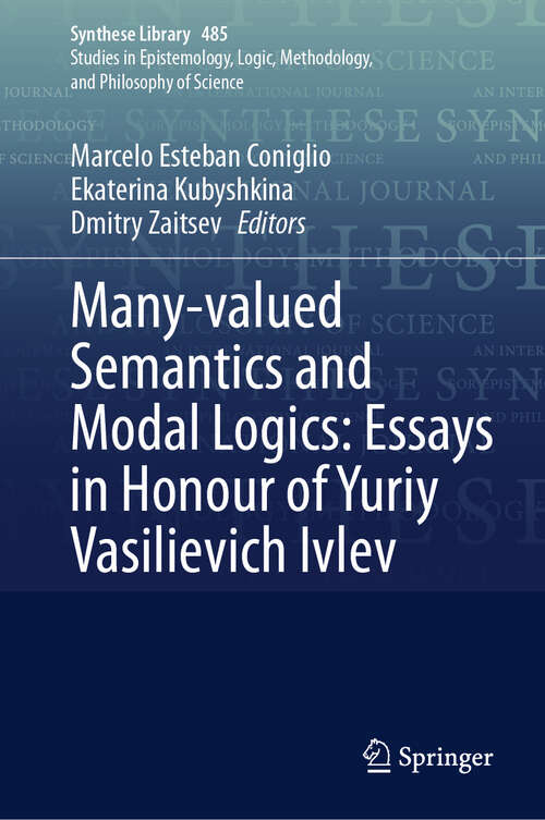 Book cover of Many-valued Semantics and Modal Logics: Essays in Honour of Yuriy Vasilievich Ivlev (2024) (Synthese Library #485)