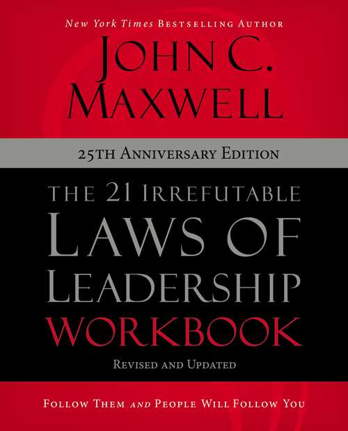 Book cover of The 21 Irrefutable Laws of Leadership Workbook 25th Anniversary Edition: Follow Them and People Will Follow You