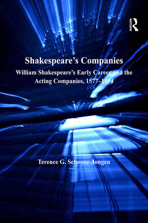 Book cover of Shakespeare's Companies: William Shakespeare's Early Career and the Acting Companies, 1577–1594 (Studies In Performance And Early Modern Drama Ser.)