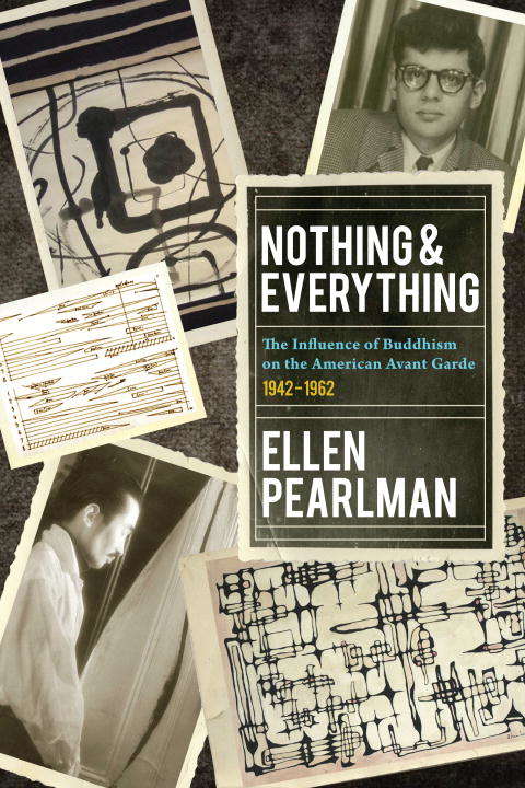 Book cover of Nothing and Everything - The Influence of Buddhism on the American Avant Garde