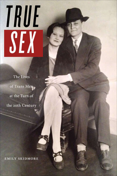 Book cover of True Sex: The Lives of Trans Men at the Turn of the Twentieth Century